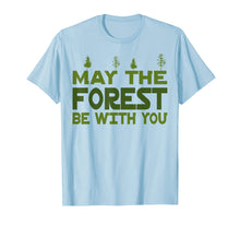 Load image into Gallery viewer, May The Forest Be With You T-Shirt