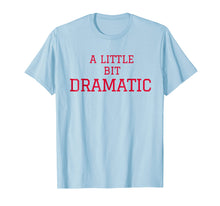 Load image into Gallery viewer, A Little Bit Dramatic Regina George T-Shirt