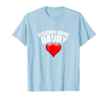 Load image into Gallery viewer, Welcome Home Daddy Surprise T-Shirt for Kids or Wifes