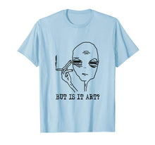 Load image into Gallery viewer, But Is It Art Alien T-Shirt Funny Alien Gift Tee TShirt