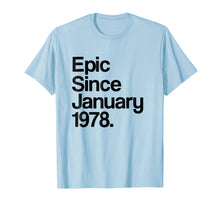 Load image into Gallery viewer, Epic Since January 1978 Shirt - 40th Birthday Gift Tee