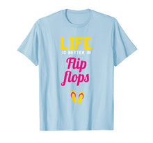 Load image into Gallery viewer, Beach T-Shirt Life is better in flip flops