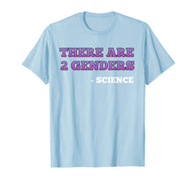 Load image into Gallery viewer, There are 2 Genders - Science Quote T-Shirt