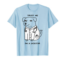Load image into Gallery viewer, Doctor T-shirt, Trust Me I'm A Dogtor Funny T-shirt