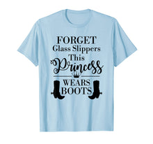 Load image into Gallery viewer, Forget Glass Slippers This Princess Wears Boots T Shirt