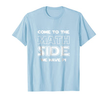 Load image into Gallery viewer, Come To The Math Side We Have Pi Funny Joke Algebra Teachers