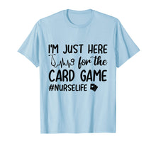Load image into Gallery viewer, I'm Just Here For The Card Game Funny Nurse Heartbeat Shirt