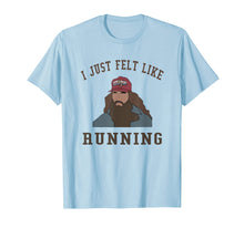 Load image into Gallery viewer, I just felt like running T-Shirt