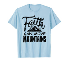 Load image into Gallery viewer, Faith can move mountains Christian Christianity Cute T Shirt