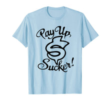 Load image into Gallery viewer, Pay up sucker T-shirt
