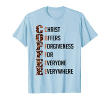 Load image into Gallery viewer, Coffee Christ Offers Forgiveness For Everyone Everywhere Tee