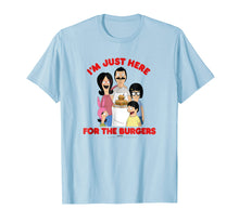 Load image into Gallery viewer, Bob's Burgers I'm Just Here For The Burgers