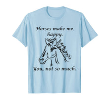 Load image into Gallery viewer, Horses Make Me Happy Cute Shirt for Equine Lovers T-shirt