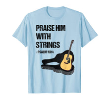 Load image into Gallery viewer, Praise Him With Strings Christian Guitar Player T Shirt