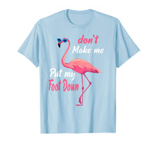 Load image into Gallery viewer, Don't Make Me Put My Foot Down Pink Flamingo Gifts T-shirt