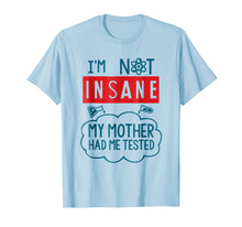Load image into Gallery viewer, Funny Psycho T-shirt, I'm Not Insane, Crazy by Zany Brainy
