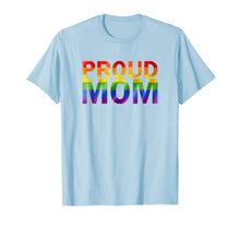 Load image into Gallery viewer, Gay Pride Shirt Proud Mom LGBT parent t-shirt Mother's Day