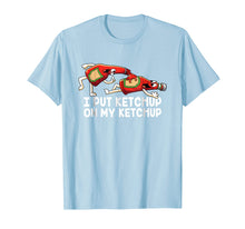 Load image into Gallery viewer, Funny I Put Ketchup On My Ketchup T-Shirt Animated Ketchup
