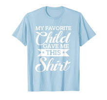 Load image into Gallery viewer, Favorite Child Gave Me This Shirt Funny Mother's Day T-Shirt