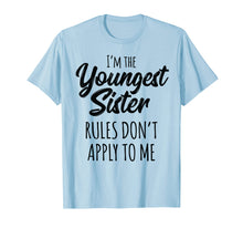 Load image into Gallery viewer, Youngest Sister Shirt Rules Don't Apply To Me Sibling Tshirt