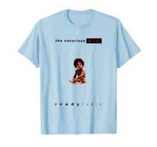 Load image into Gallery viewer, The Notorious T Shirt Big Ready To Die