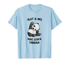Load image into Gallery viewer, Just a girl who loves Pandas T-Shirt Cute Bear Panda Gift