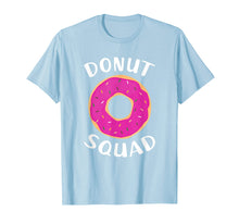 Load image into Gallery viewer, Donut Squad Shirt | Funny Donut Shirts Donut Lover Gift