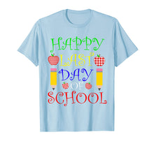 Load image into Gallery viewer, Happy Last Day of School T-Shirt Students and Teachers Gift
