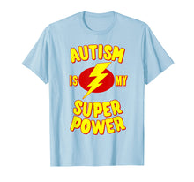 Load image into Gallery viewer, Autism is My Super Power T-Shirt