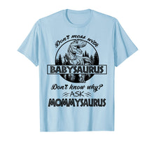 Load image into Gallery viewer, Don't Mess With Babysaurus Mommysaurus Tshirt Baby Mama