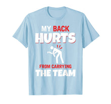 Load image into Gallery viewer, My Back Hurts From Carrying The Team gaming t-shirt