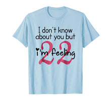 Load image into Gallery viewer, I'm Feeling 22 - Birthday T-Shirt