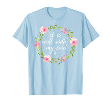 Load image into Gallery viewer, Inspirational, it is well with my soul T-shirts. Faith Tees