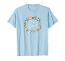 Load image into Gallery viewer, Be Kind tshirt text in Floral Circle flowery ring of flowers