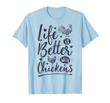 Load image into Gallery viewer, Life Is Better With Chickens T shirt Chicken Lover Farm Gift