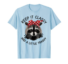 Load image into Gallery viewer, Keep It Classy And A Little Trashy Tshirt - Raccoon TShirt