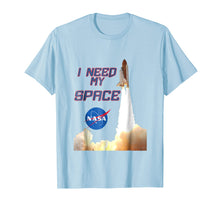 Load image into Gallery viewer, NASA I need my space t-shirt