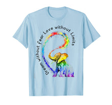 Load image into Gallery viewer, Dream Without Fear Love Without Limits Elephant LGBT Tshirt