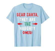 Load image into Gallery viewer, Dear Santa -They Are the Naughty Ones Funny Christmas T-Shirt-1824688
