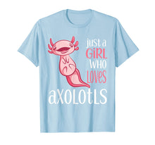 Load image into Gallery viewer, Just a Girl Who Loves Axolotls Funny Axolotl T-Shirt-1631984