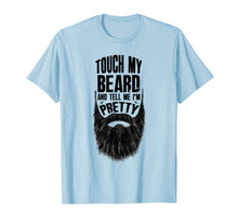 Load image into Gallery viewer, Touch My Beard And Tell Me I'm Pretty Bearded Man T-Shirt-1305200