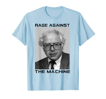 Load image into Gallery viewer, RAGE AGAINST BERNIE THE MACHINE funny T-Shirt-549784