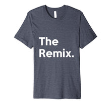 Load image into Gallery viewer, The Remix. The Original Matching Shirts