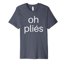 Load image into Gallery viewer, Ballet Teacher Shirts: Oh Plies Dance T Shirt for Men Women