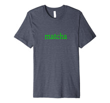Load image into Gallery viewer, Matcha Organic Ceremonial Grade Green Tea Powder T-Shirt