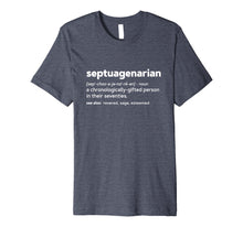 Load image into Gallery viewer, Septuagenarian Funny 70th Birthday Gag Gift Shirt