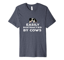 Load image into Gallery viewer, Easily Distracted by Cows funny Farmer T-SHIRT Farmers Gift