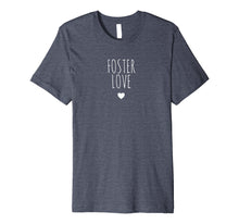Load image into Gallery viewer, FOSTER LOVE Soft Tshirt - Foster Care, Foster Child,