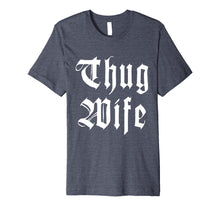 Load image into Gallery viewer, Thug Wife | Funny Novelty T-Shirt