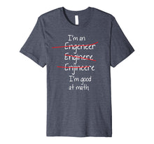 Load image into Gallery viewer, I'm an Engineer I'm Good at Math TShirt | Funny Bad Spelling